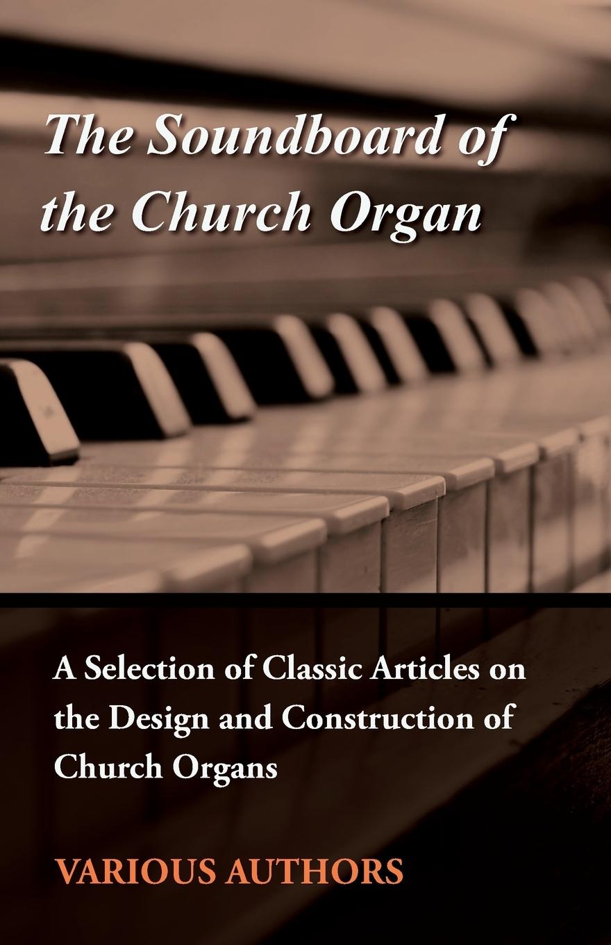Vorderes Coverbild The Soundboard of the Church Organ - A Selection of Classic Articles on the Design and Construction of Church Organs
