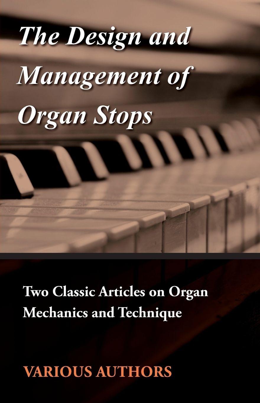 Vorderes Coverbild The Design and Management of Organ Stops - Two Classic Articles on Organ Mechanics and Technique