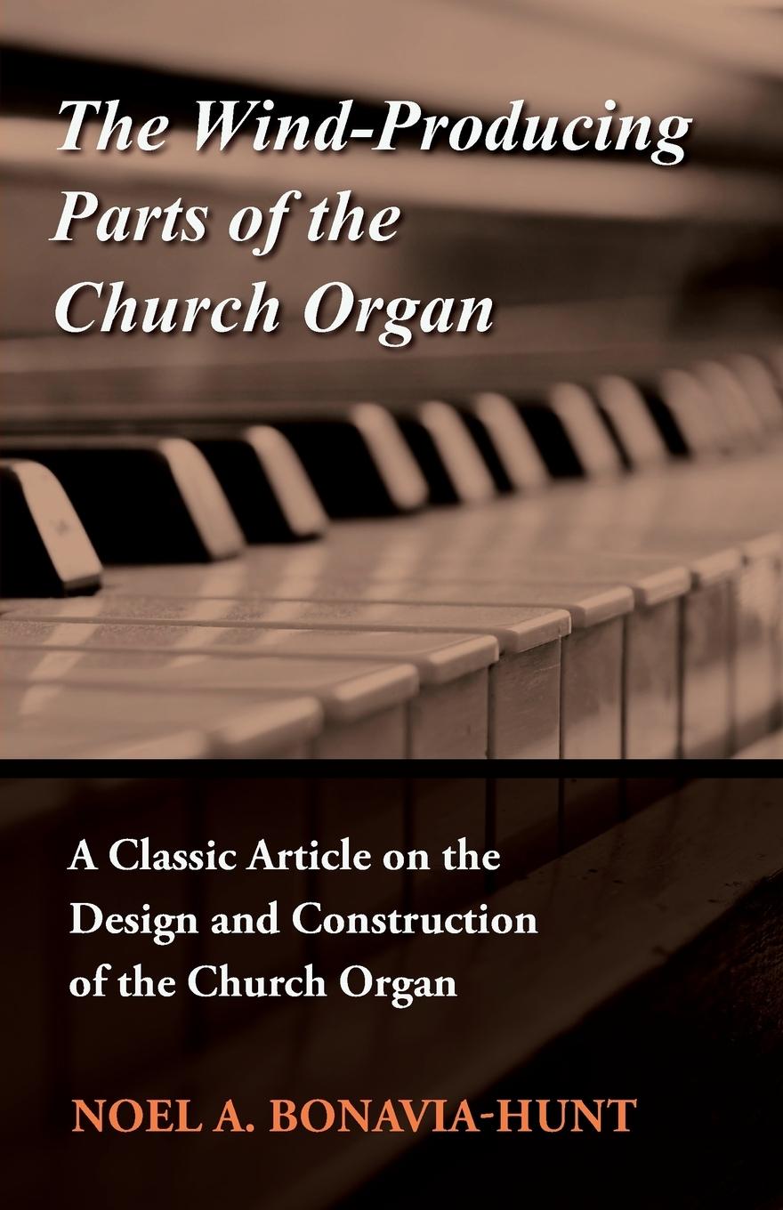Vorderes Coverbild The Wind-Producing Parts of the Church Organ - A Classic Article on the Design and Construction of the Church Organ