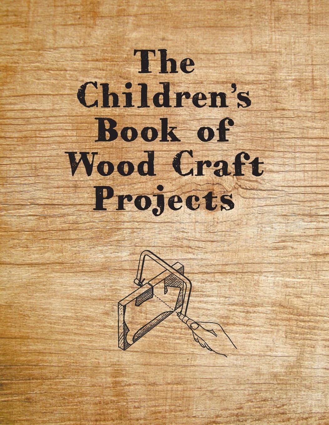 Vorderes Coverbild The Children's Book of Wood Craft Projects