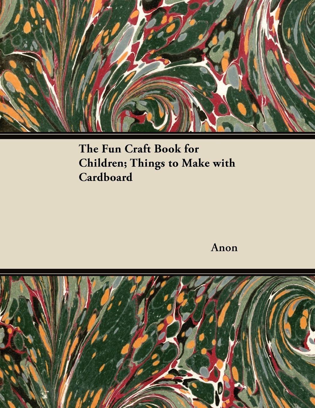 Vorderes Coverbild The Fun Craft Book for Children; Things to Make with Cardboard