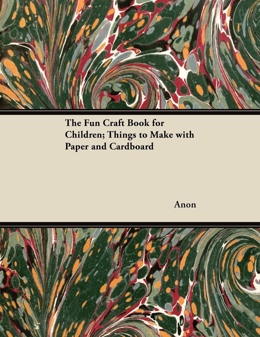 Vorderes Coverbild The Fun Craft Book for Children; Things to Make with Paper and Cardboard