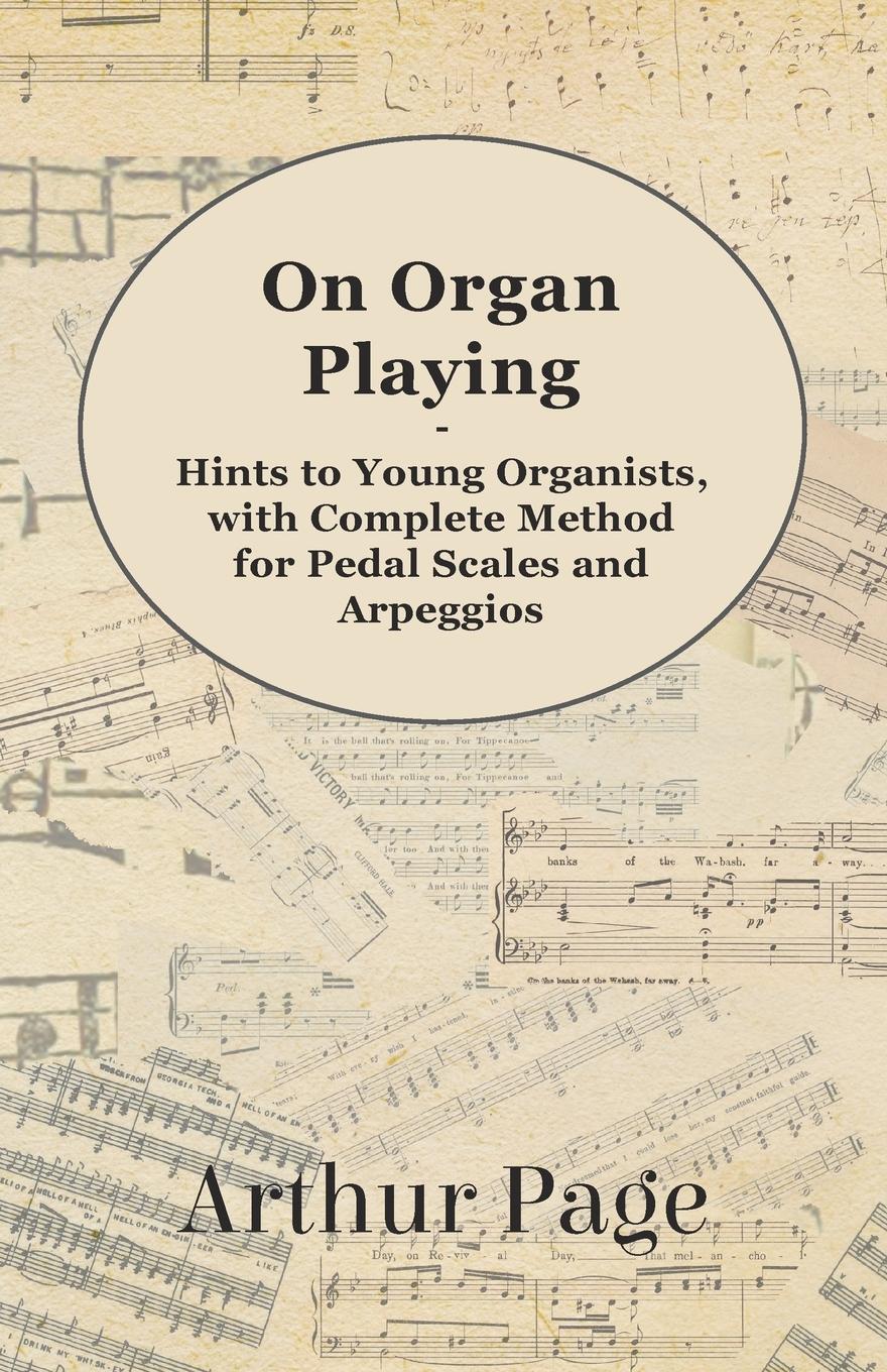 Vorderes Coverbild On Organ Playing - Hints to Young Organists, with Complete Method for Pedal Scales and Arpeggios