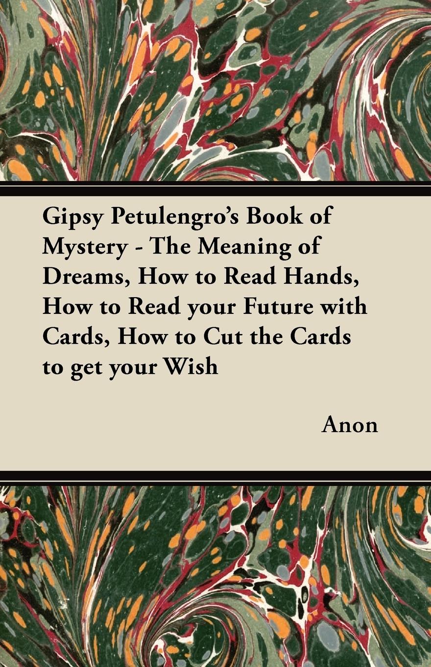 Vorderes Coverbild Gipsy Petulengro's Book of Mystery - The Meaning of Dreams, How to Read Hands, How to Read your Future with Cards, How to Cut the Cards to get your Wish