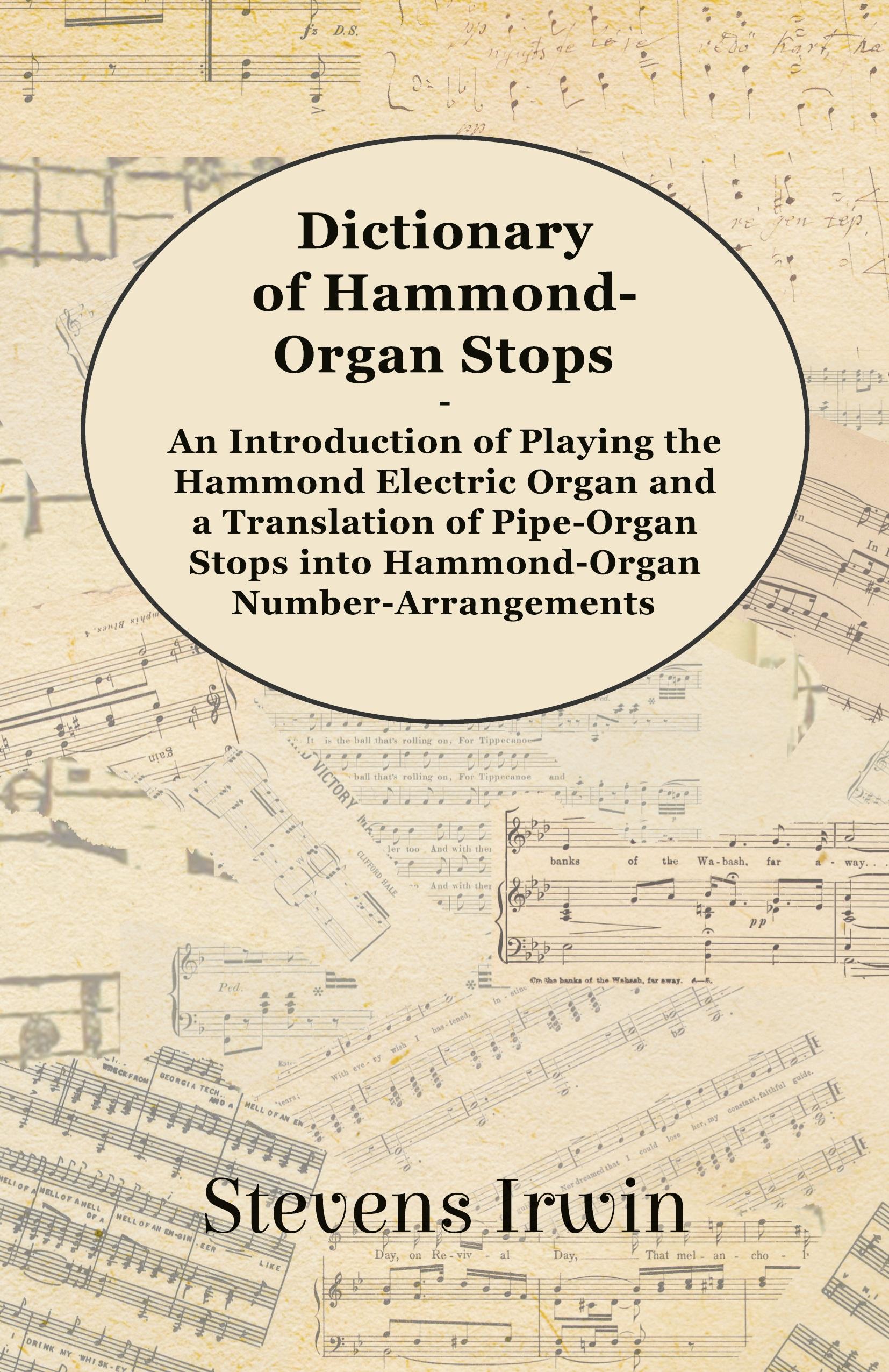 Vorderes Coverbild Dictionary of Hammond-Organ Stops - An Introduction of Playing the Hammond Electric Organ and a Translation of Pipe-Organ Stops into Hammond-Organ Number-Arrangements