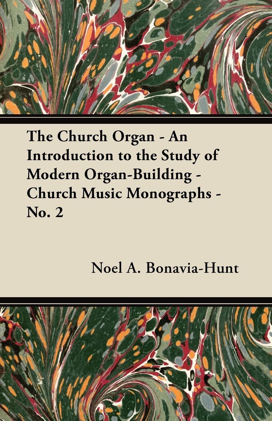 Vorderes Coverbild The Church Organ - An Introduction to the Study of Modern Organ-Building - Church Music Monographs - No. 2