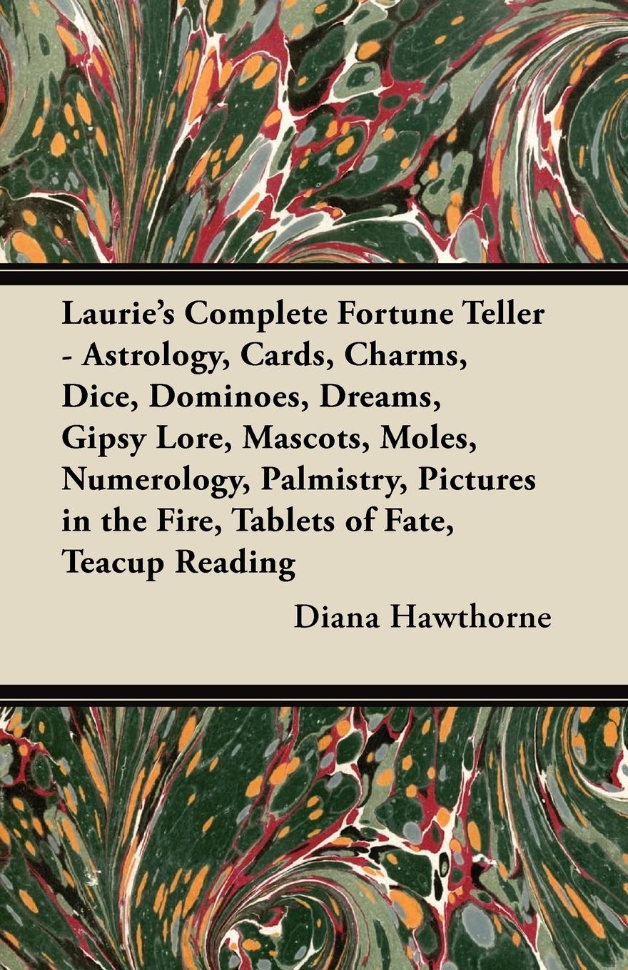 Vorderes Coverbild Laurie's Complete Fortune Teller - Astrology, Cards, Charms, Dice, Dominoes, Dreams, Gipsy Lore, Mascots, Moles, Numerology, Palmistry, Pictures in the Fire, Tablets of Fate, Teacup Reading