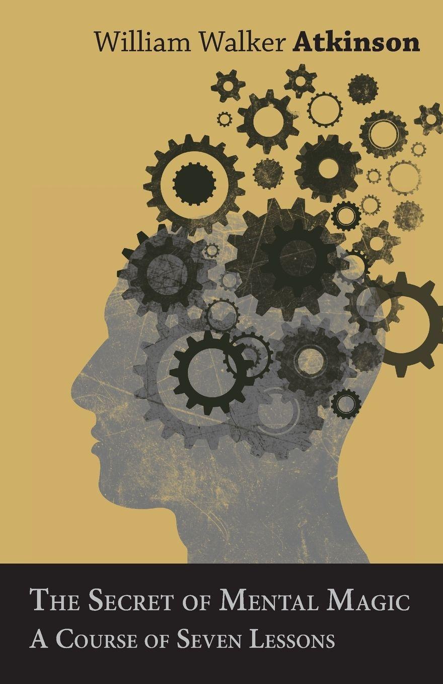 Vorderes Coverbild The Secret of Mental Magic - A Course of Seven Lessons