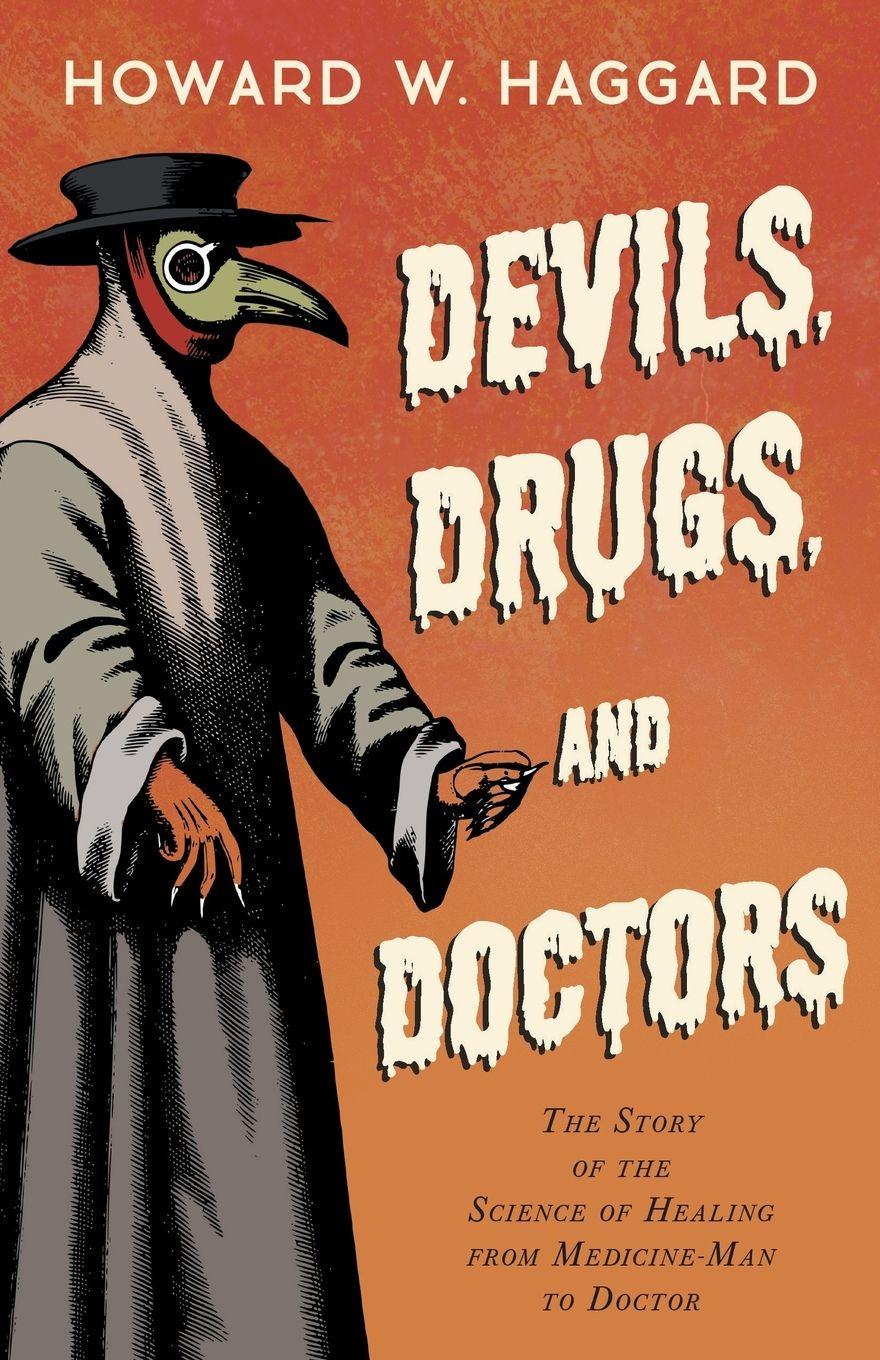 Vorderes Coverbild Devils, Drugs, and Doctors - The Story of the Science of Healing from Medicine-Man to Doctor