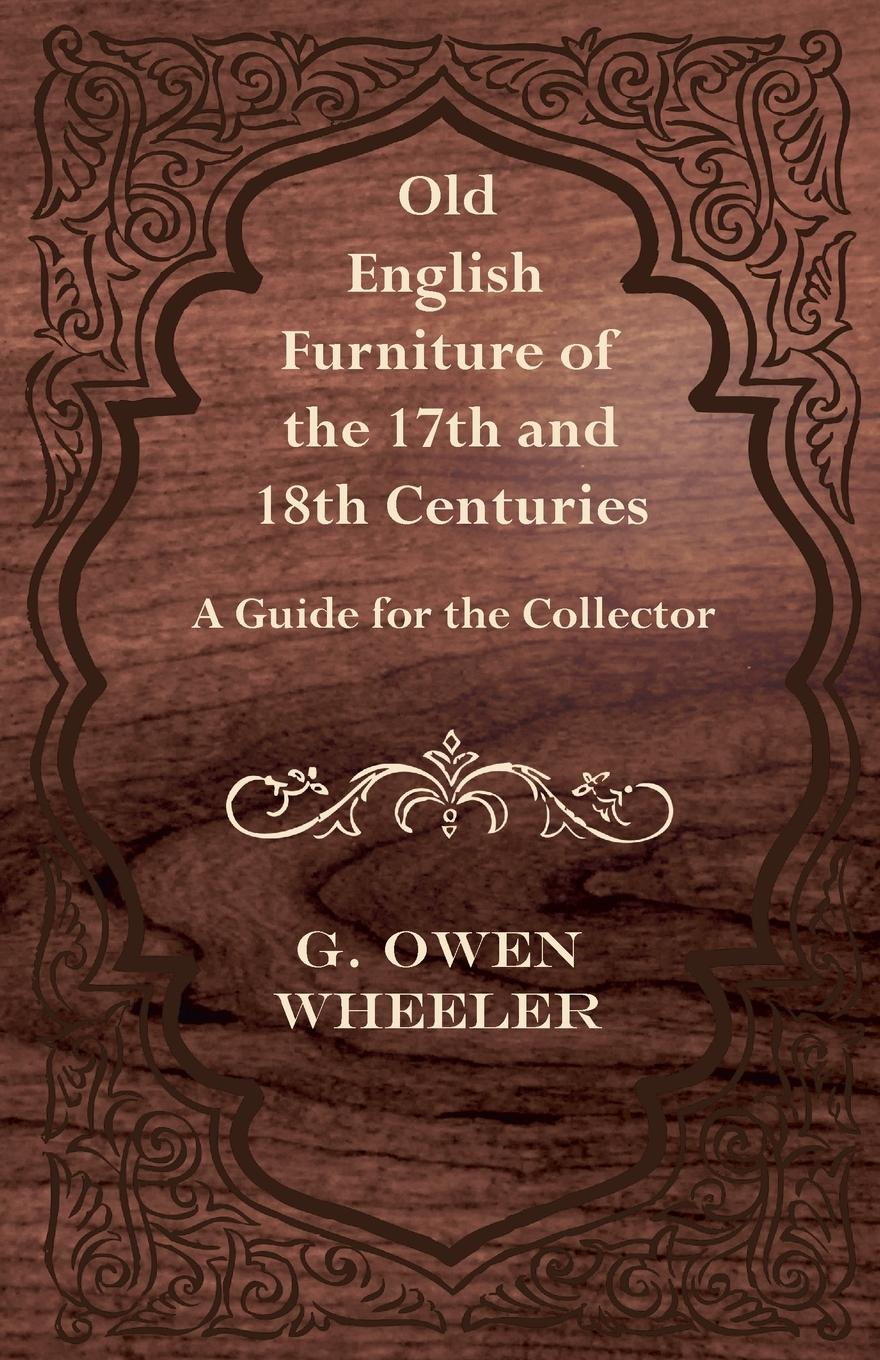 Vorderes Coverbild Old English Furniture of the 17th and 18th Centuries - A Guide for the Collector