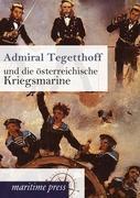 Vorderes Coverbild Admiral Tegetthoff und die österreichische Kriegsmarine