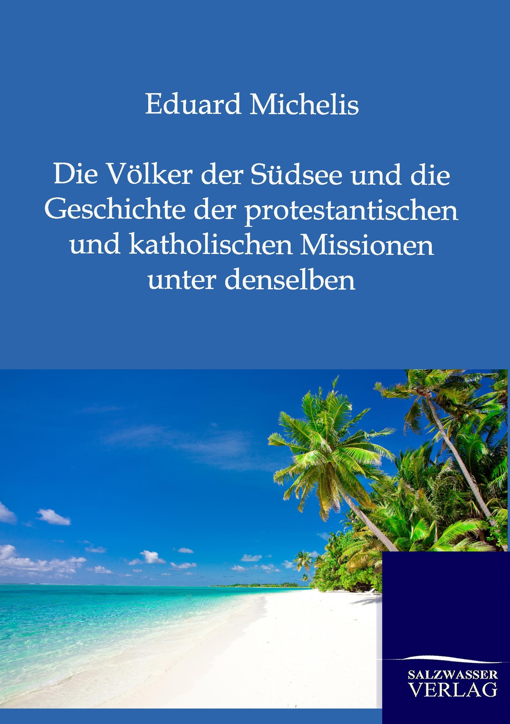 Vorderes Coverbild Die Völker der Südsee und die Geschichte der protestantischen und katholischen Missionen unter denselben