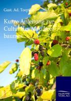 Vorderes Coverbild Kurze Anleitung zur Cultur des Maulbeerbaumes