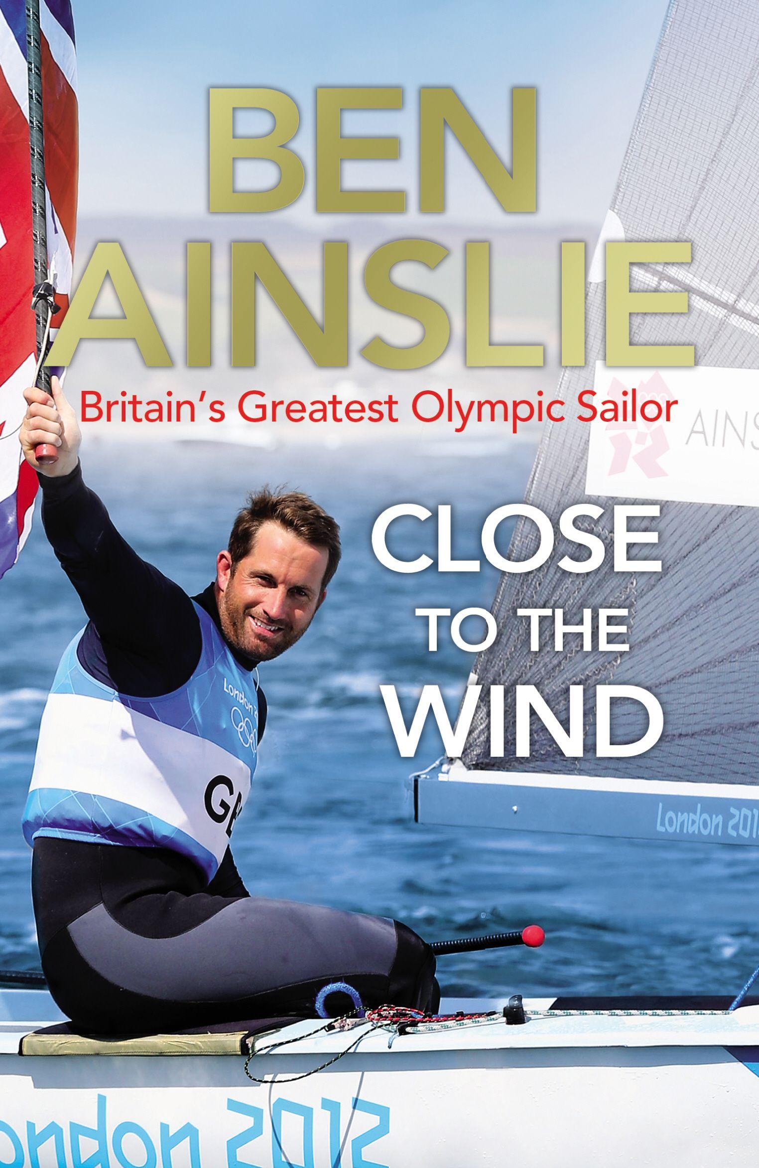 Vorderes Coverbild Ben Ainslie: Close to the Wind