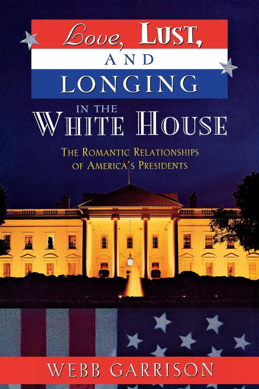 Vorderes Coverbild Love, Lust, and Longing in the White House