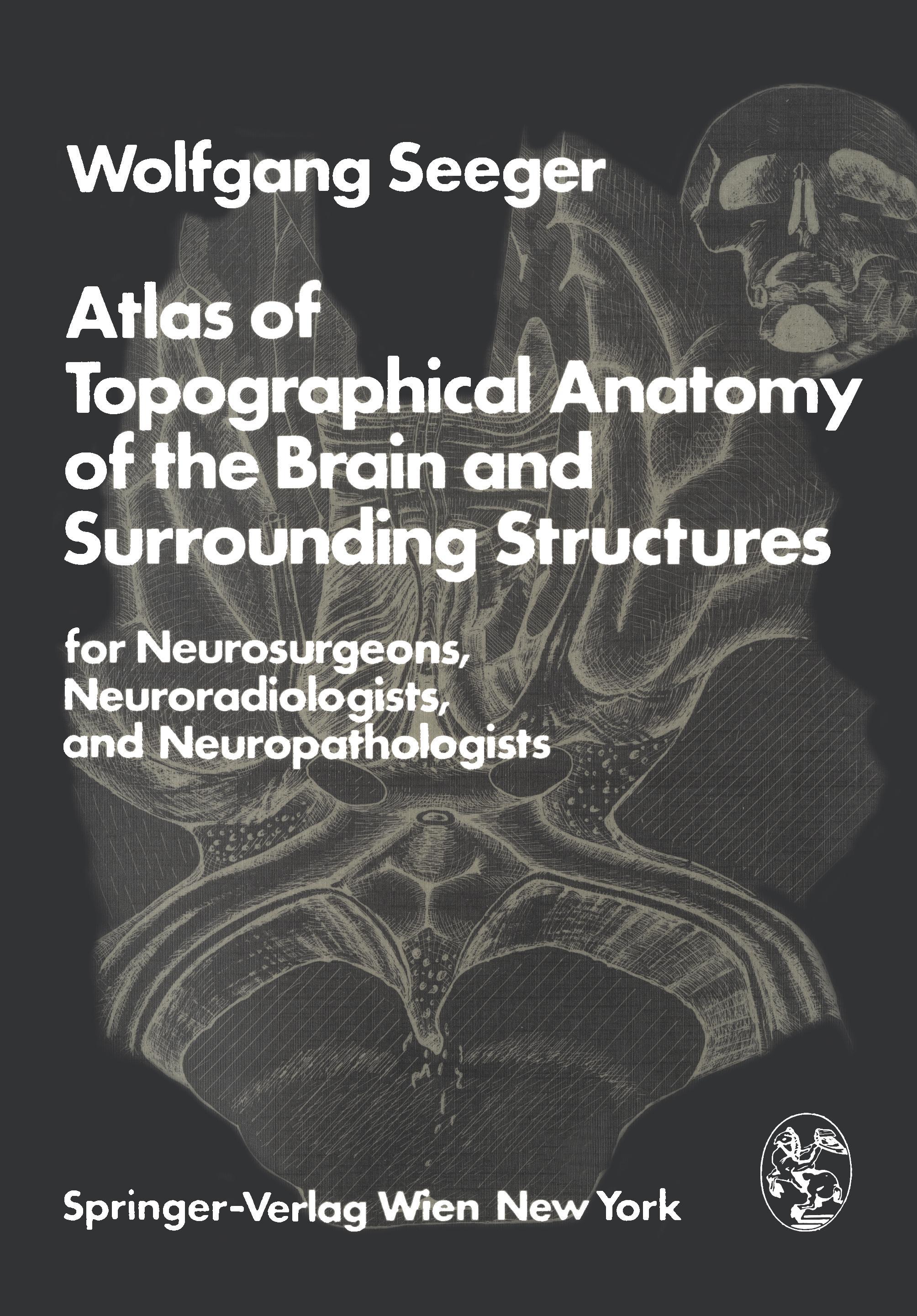 Vorderes Coverbild Atlas of Topographical Anatomy of the Brain and Surrounding Structures for Neurosurgeons, Neuroradiologists, and Neuropathologists