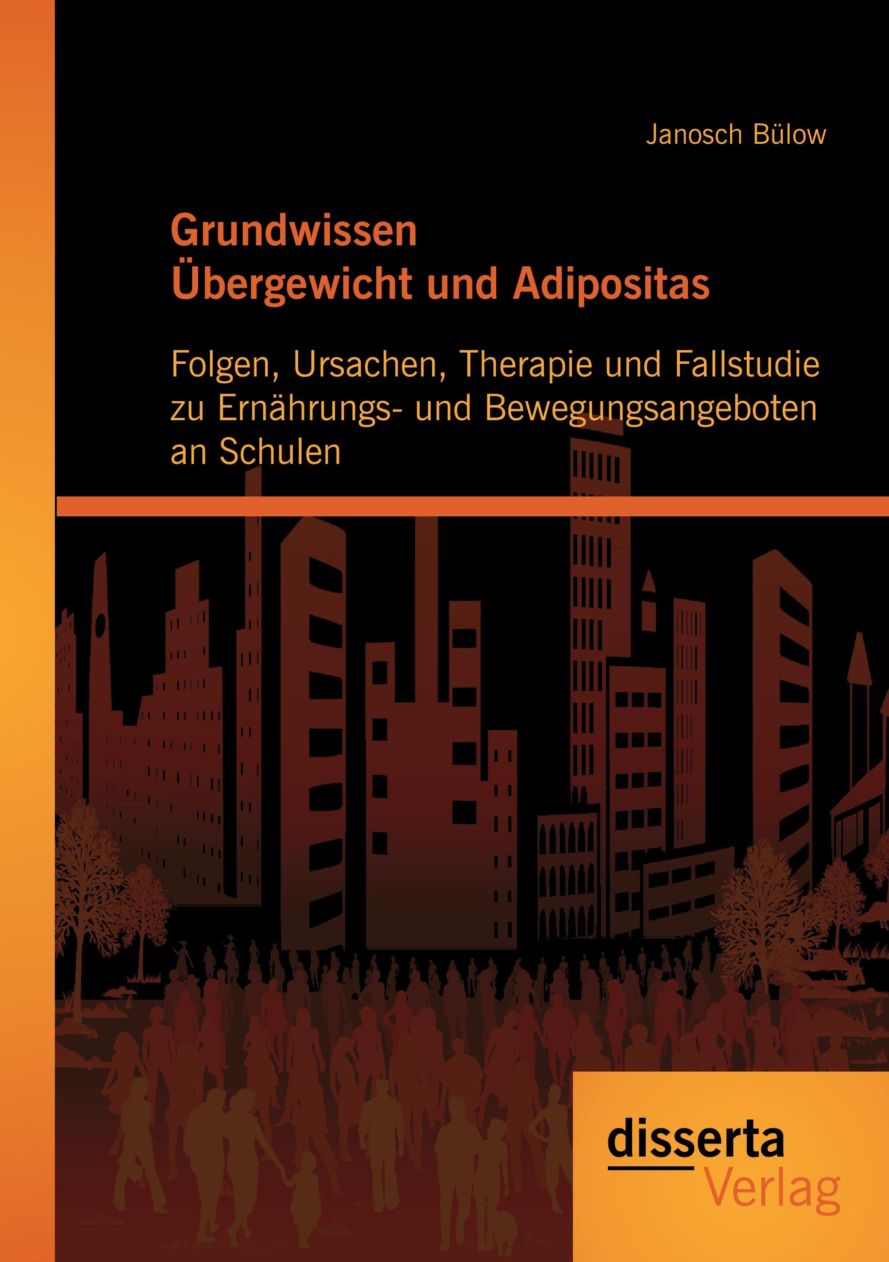 Vorderes Coverbild Grundwissen Übergewicht und Adipositas: Folgen, Ursachen, Therapie und Fallstudie zu Ernährungs- und Bewegungsangeboten an Schulen