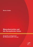 Vorderes Coverbild Menschenrechte und die Europäische Union: Geschichte und Gegenwart der Menschenrechte in Europa