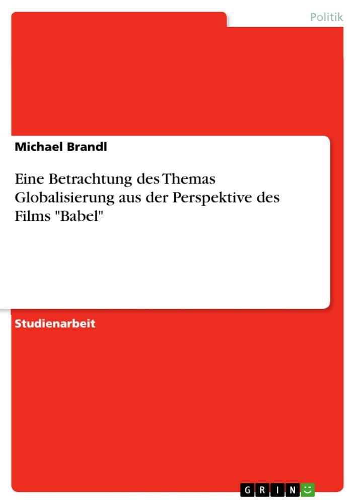 Vorderes Coverbild Eine Betrachtung des Themas Globalisierung aus der Perspektive des Films "Babel"