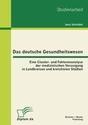 Vorderes Coverbild Das deutsche Gesundheitswesen: Eine Cluster- und Faktorenanalyse der medizinischen Versorgung in Landkreisen und kreisfreien Städten