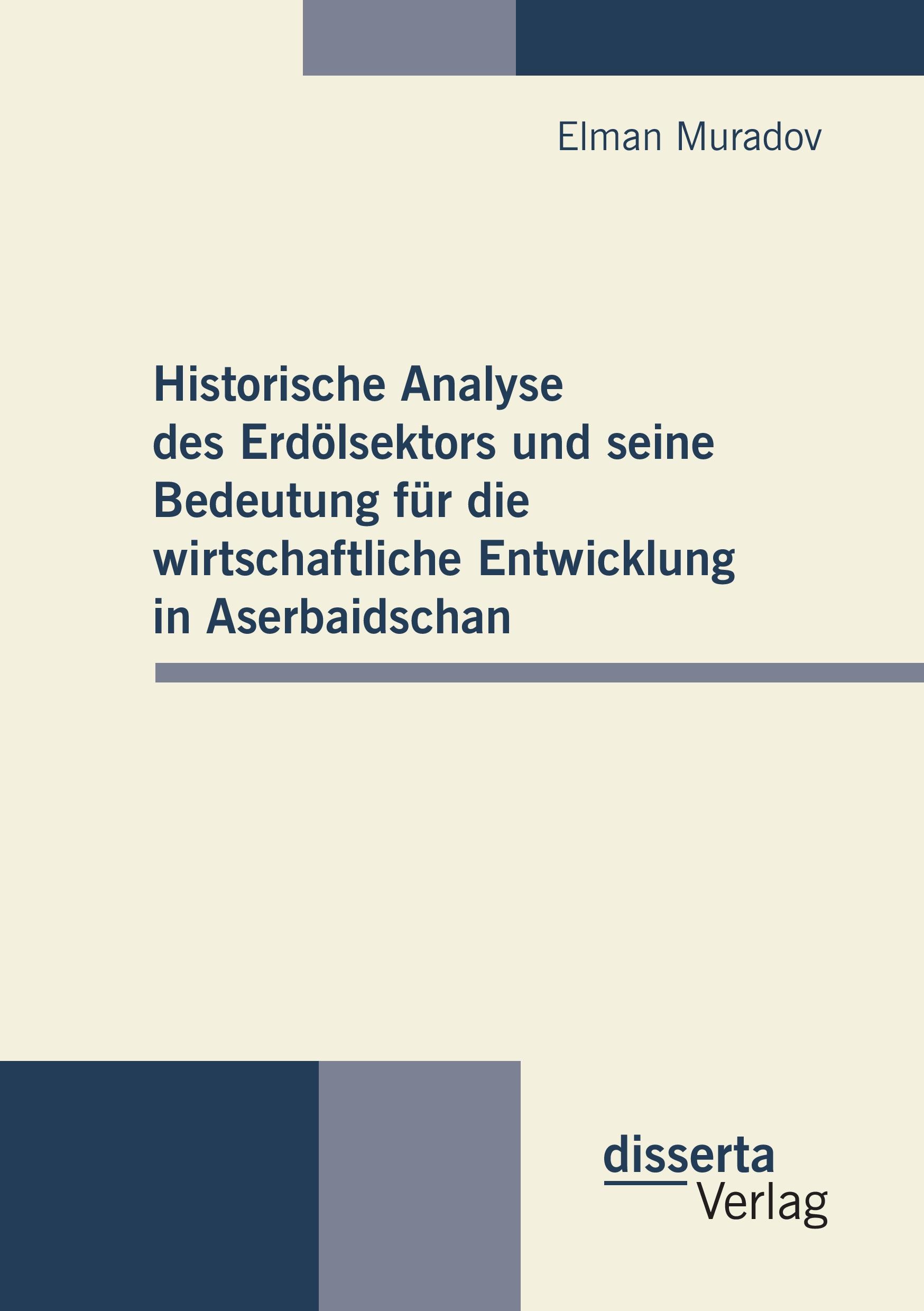 Vorderes Coverbild Historische Analyse des Erdölsektors und seine Bedeutung für die wirtschaftliche Entwicklung in Aserbaidschan