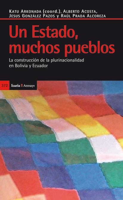 Vorderes Coverbild Un estado, muchos pueblos : la construcción de la plurinacionalidad en Bolivia y Ecuador