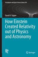 Vorderes Coverbild How Einstein Created Relativity out of Physics and Astronomy