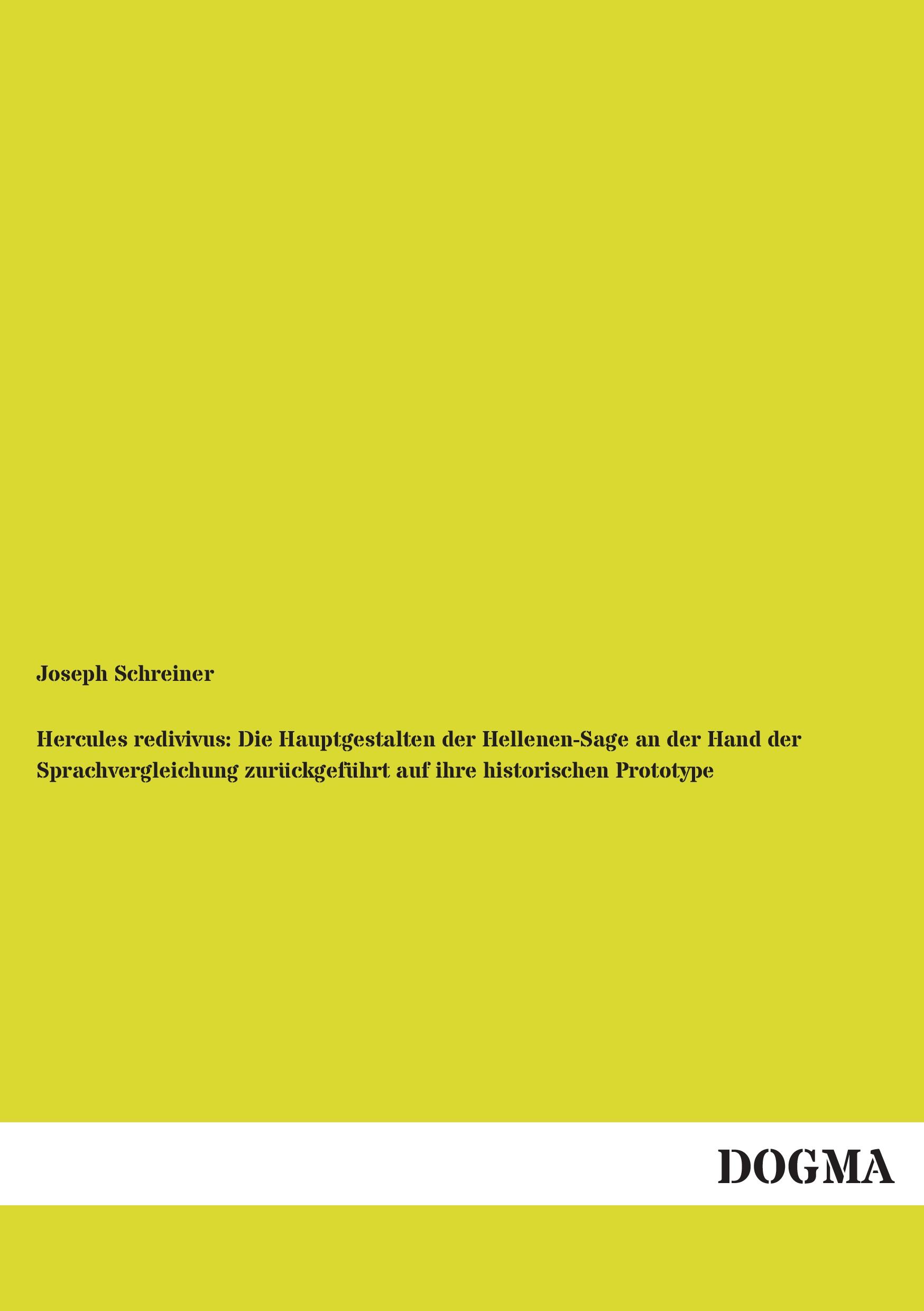 Vorderes Coverbild Hercules redivivus: Die Hauptgestalten der Hellenen-Sage an der Hand der Sprachvergleichung zurückgeführt auf ihre historischen Prototype