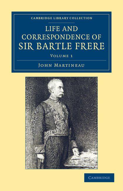 Vorderes Coverbild Life and Correspondence of Sir Bartle Frere, Bart., G.C.B., F.R.S., Etc. - Volume 1
