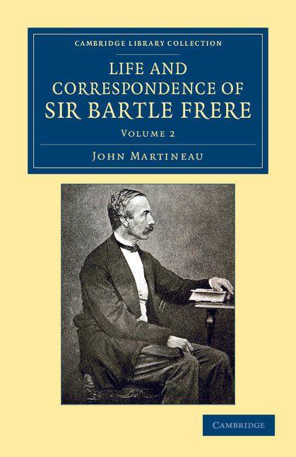 Vorderes Coverbild Life and Correspondence of Sir Bartle Frere, Bart., G.C.B., F.R.S., Etc. - Volume 2