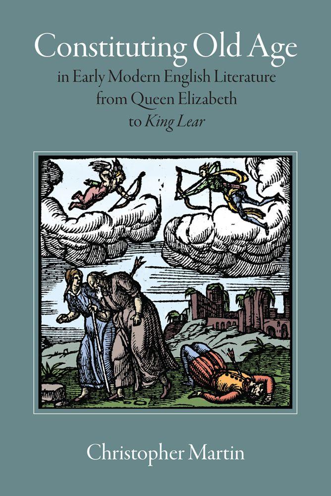 Vorderes Coverbild Constituting Old Age in Early Modern English Literature, from Queen Elizabeth to King Lear