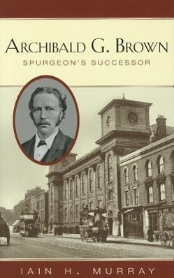 Vorderes Coverbild Archibald G. Brown: Spurgeon's Successor