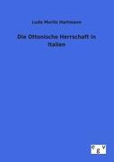 Vorderes Coverbild Die Ottonische Herrschaft in Italien
