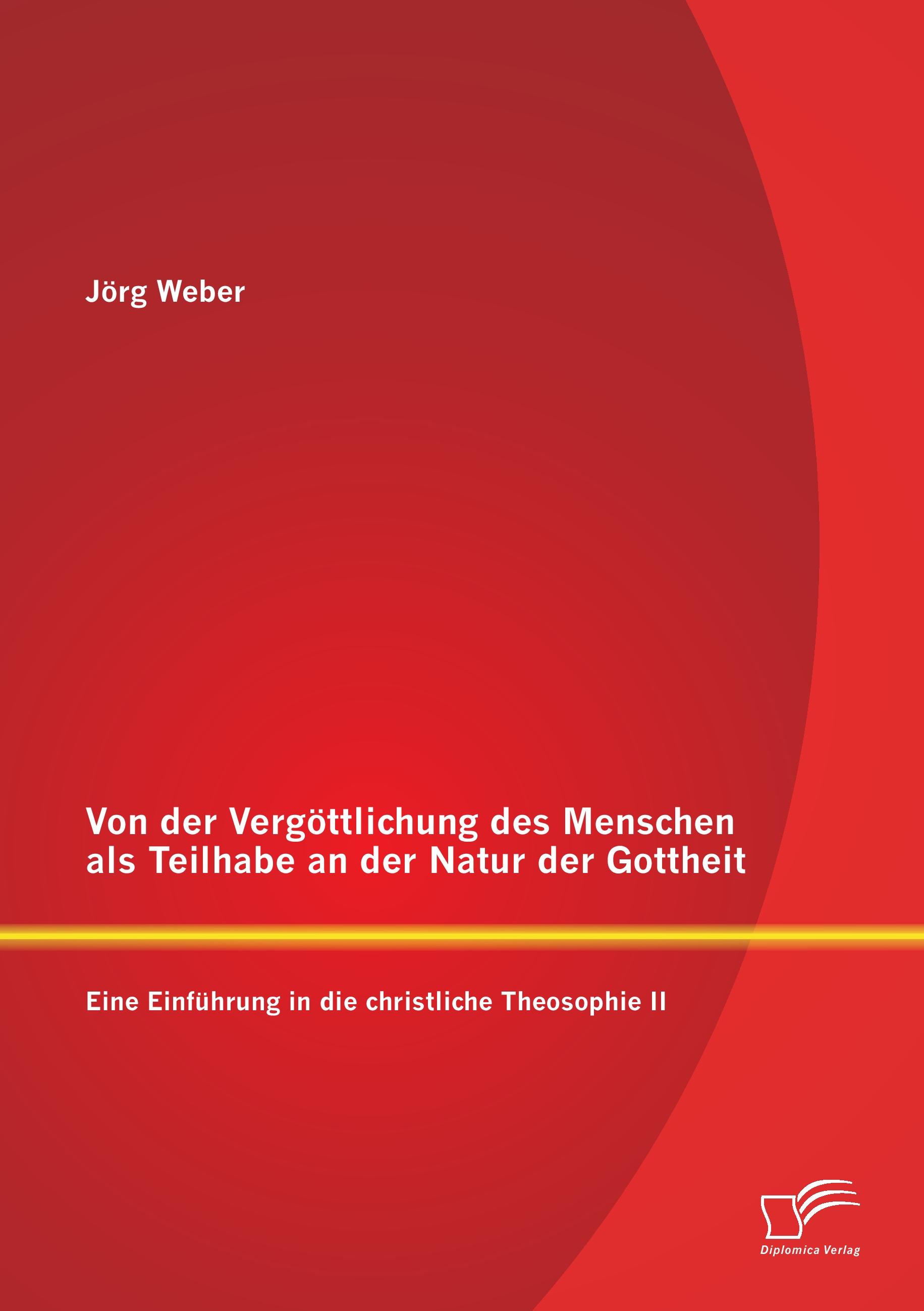 Vorderes Coverbild Von der Vergöttlichung des Menschen als Teilhabe an der Natur der Gottheit: Eine Einführung in die christliche Theosophie II