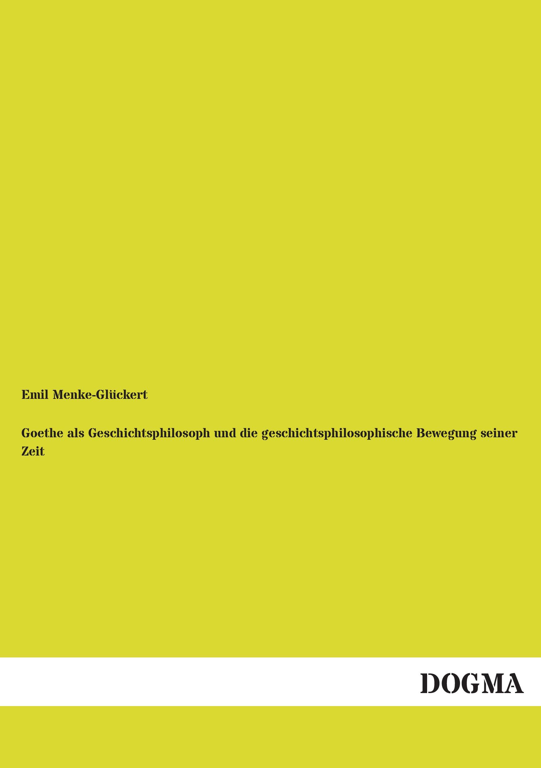 Vorderes Coverbild Goethe als Geschichtsphilosoph und die geschichtsphilosophische Bewegung seiner Zeit