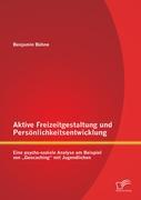 Vorderes Coverbild Aktive Freizeitgestaltung und Persönlichkeitsentwicklung: Eine psycho-soziale Analyse am Beispiel von "Geocaching" mit Jugendlichen