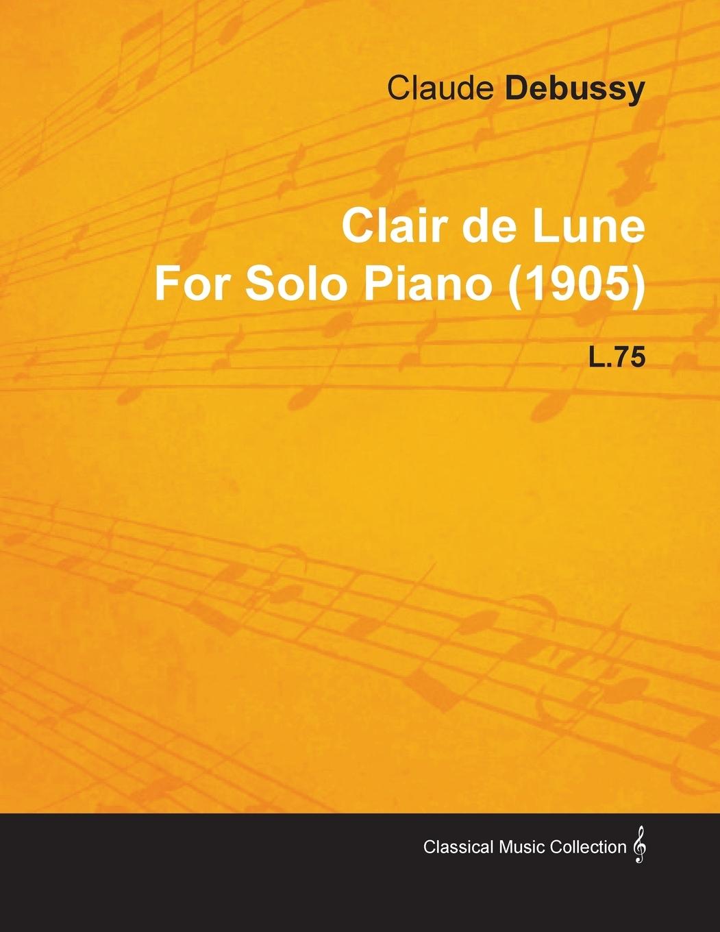 Vorderes Coverbild Clair de Lune by Claude Debussy for Solo Piano (1905) L.75