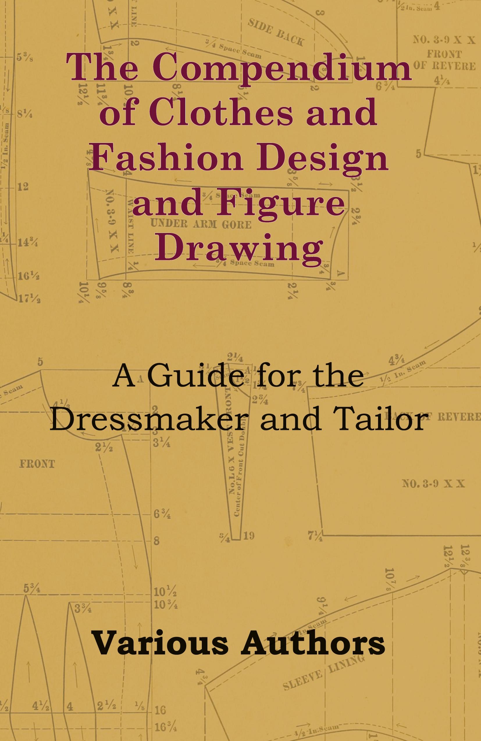 Vorderes Coverbild The Compendium of Clothes and Fashion Design and Figure Drawing - A Guide for the Dressmaker and Tailor