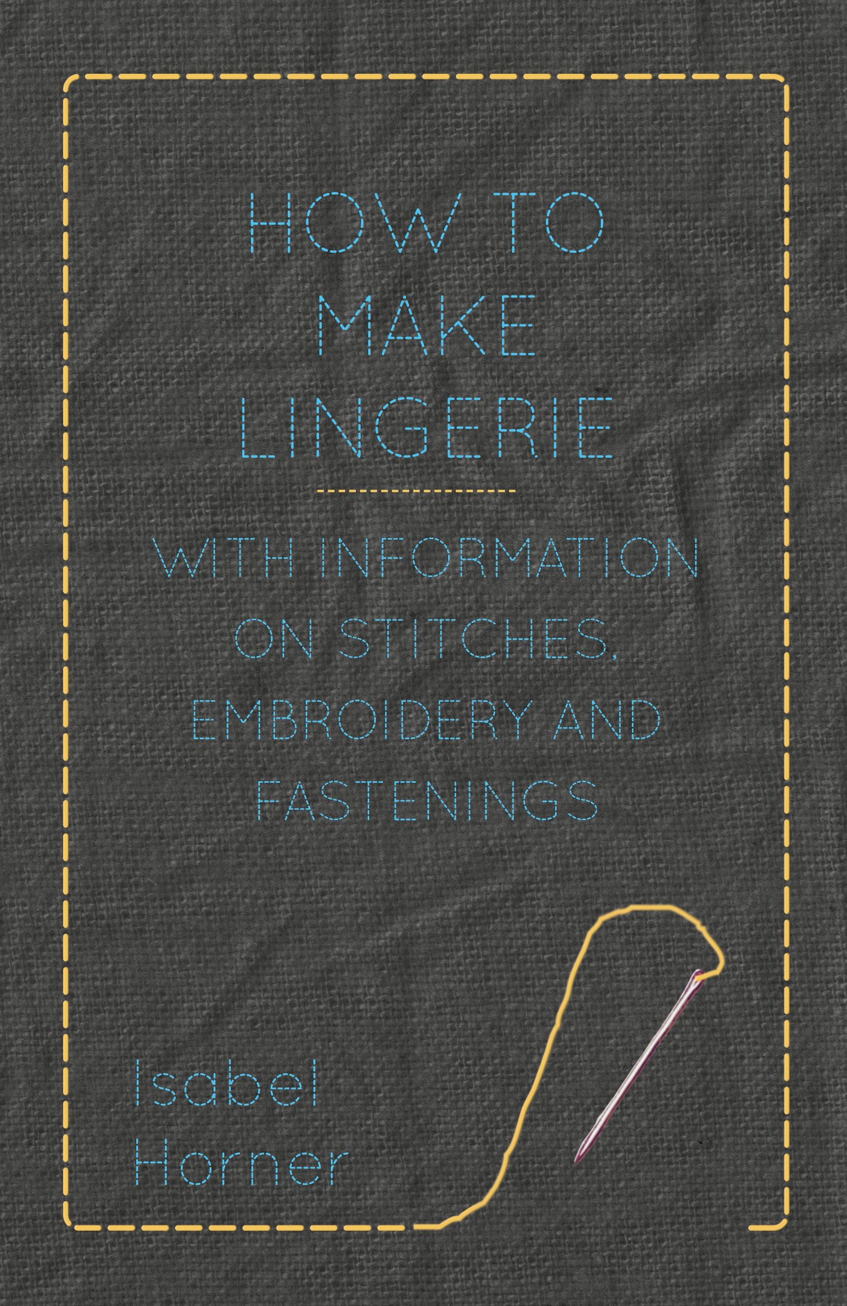 Vorderes Coverbild How to Make Lingerie - With Information on Stitches, Embroidery and Fastenings