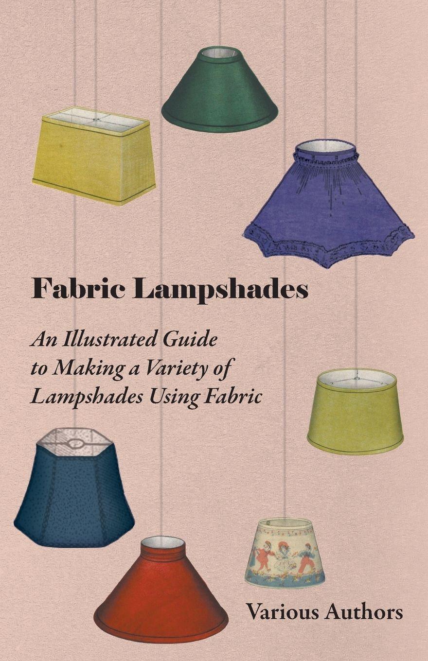 Vorderes Coverbild Fabric Lampshades - An Illustrated Guide to Making a Variety of Lampshades Using Fabric