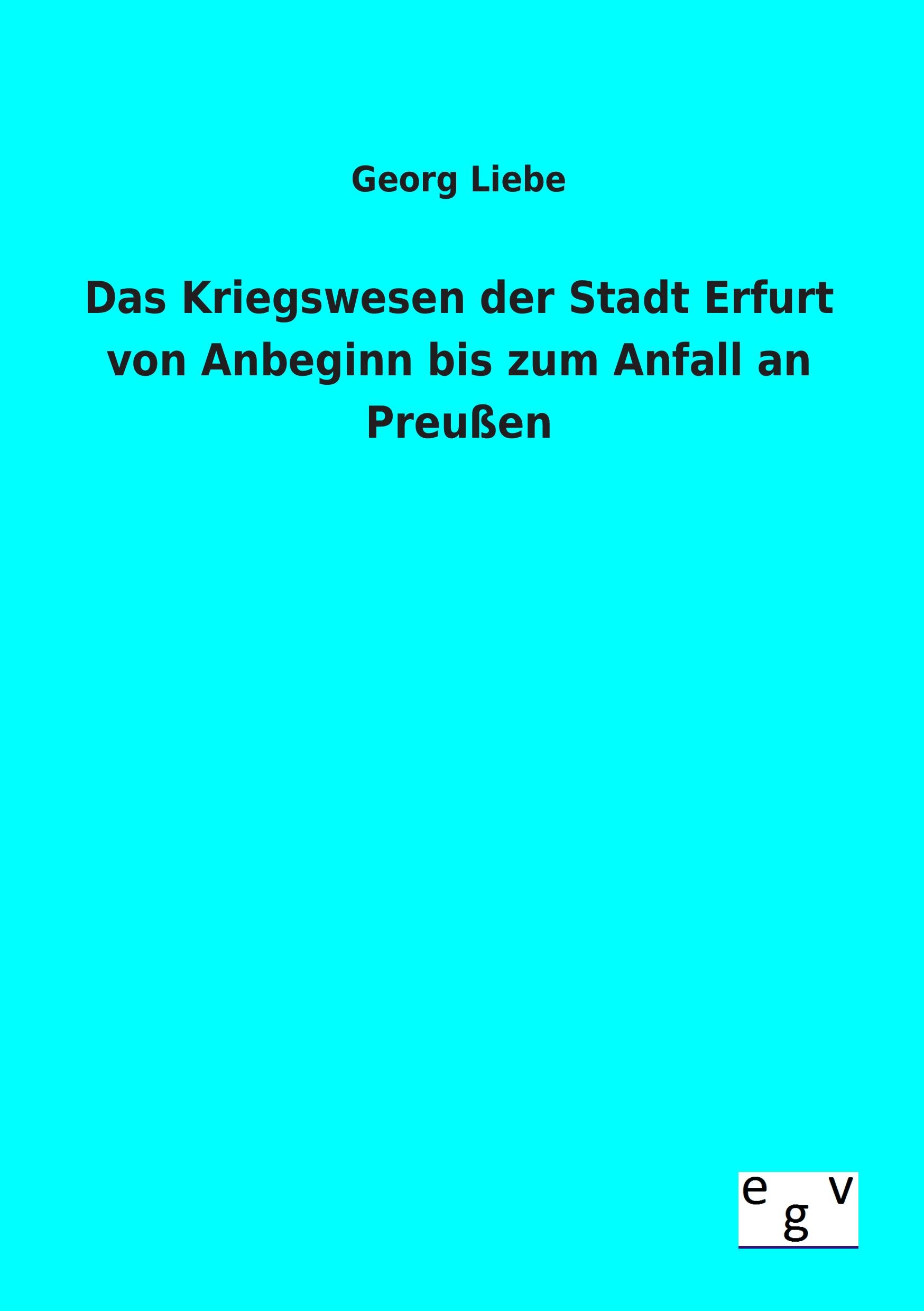 Vorderes Coverbild Das Kriegswesen der Stadt Erfurt von Anbeginn bis zum Anfall an Preußen