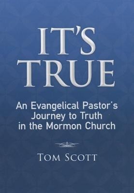 Vorderes Coverbild It's True: An Evangelical Pastor's Journey to Truth in the Mormon Church