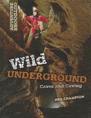 Vorderes Coverbild Wild Underground: Caves and Caving