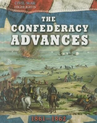 Vorderes Coverbild The Confederacy Advances: 1861-1862