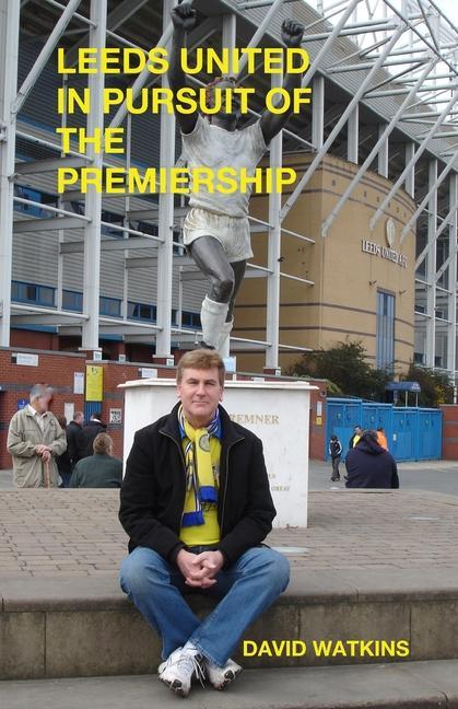 Vorderes Coverbild Leeds United - In Pursuit of the Premiership