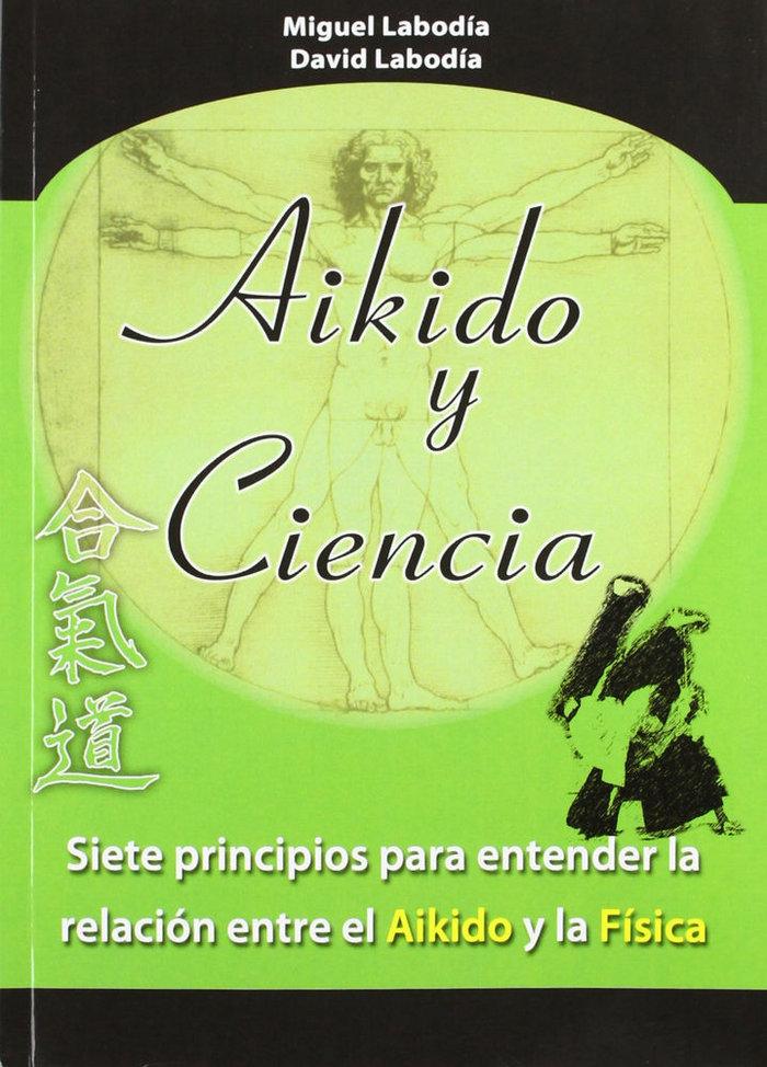 Vorderes Coverbild Aikido y ciencia : siete principios para entender la relación entre el aikido y la física