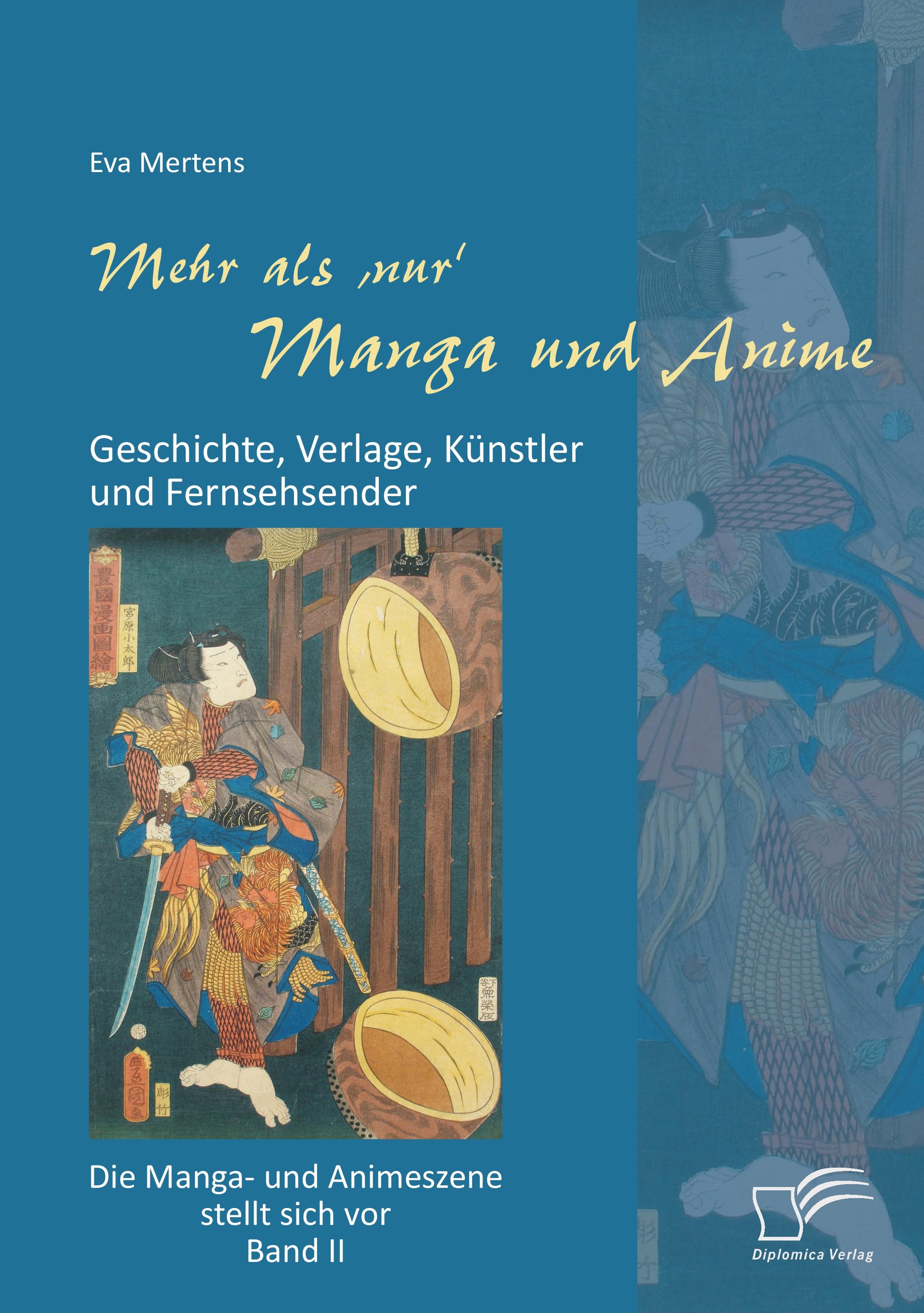 Vorderes Coverbild Mehr als 'nur' Manga und Anime: Geschichte, Verlage, Künstler und Fernsehsender. Die Manga- und Animeszene stellt sich vor - Band II