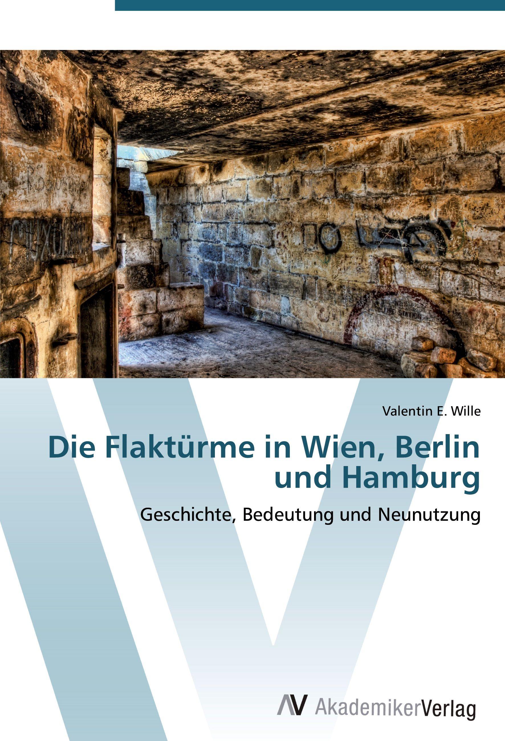 Vorderes Coverbild Die Flaktürme in Wien, Berlin und Hamburg