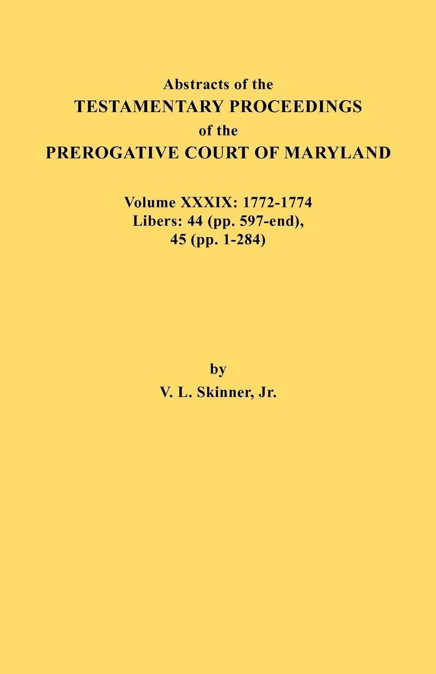 Vorderes Coverbild Abstracts of the Testamentary Proceedings of the Prerogative Court of Maryland. Volume XXXIX, 1772-1774. Libers