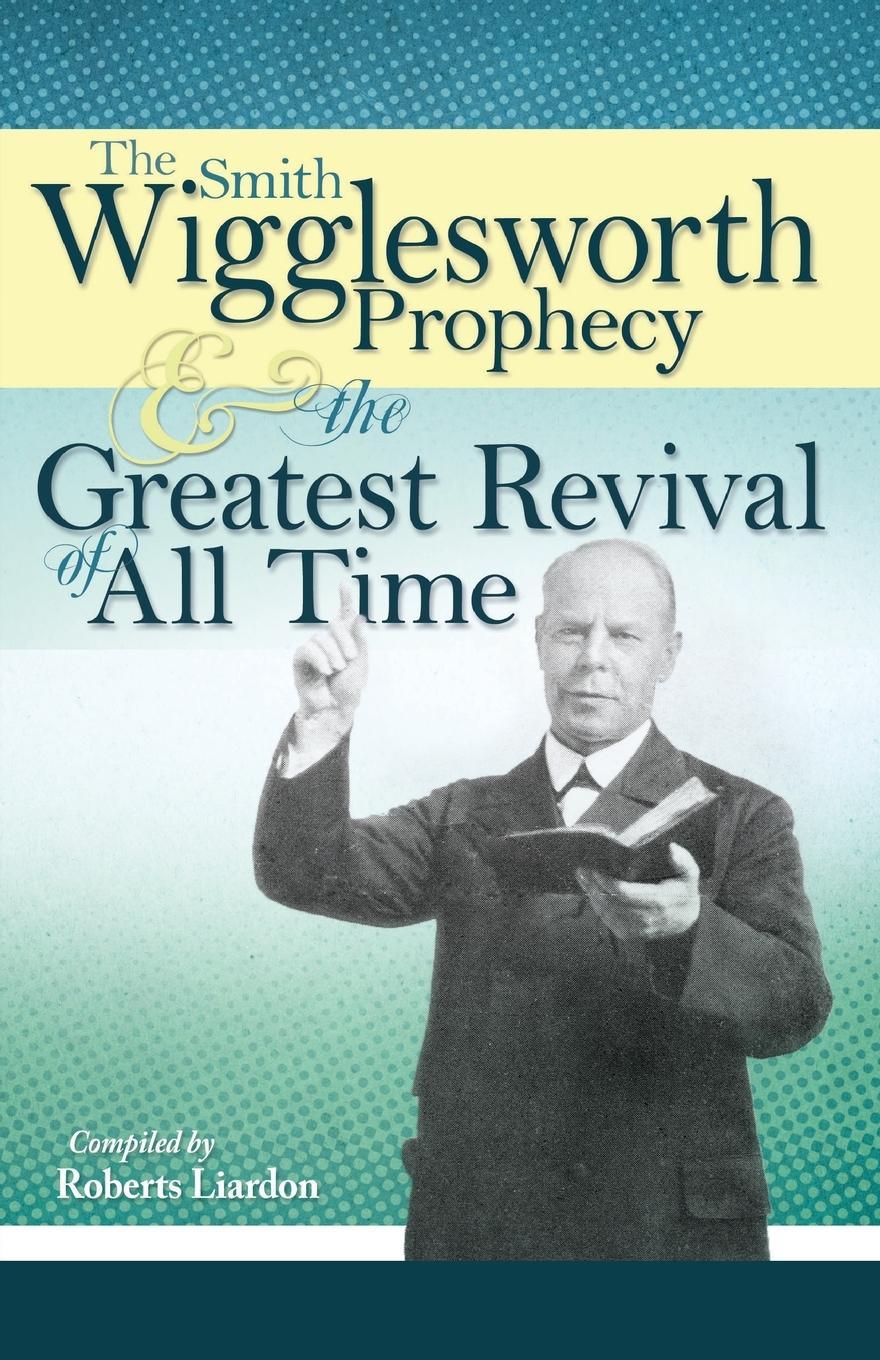 Vorderes Coverbild The Smith Wigglesworth Prophecy and the Greatest Revival of All Time